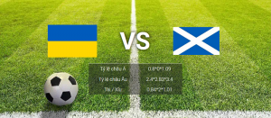 soi kèo Ukraine vs Scotland