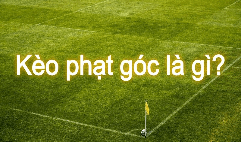 kèo phạt góc là gì